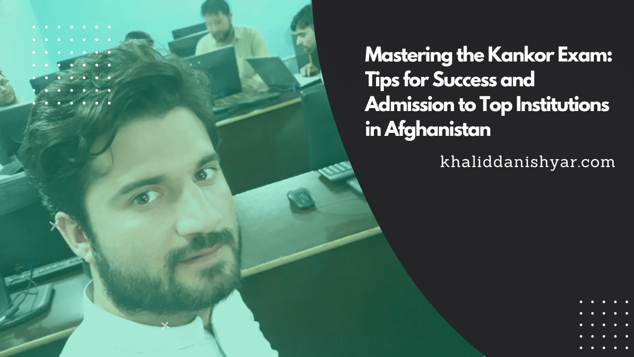 Mastering the Kankor Exam: Tips for Success and Admission to Top Institutions in Afghanistan 2023