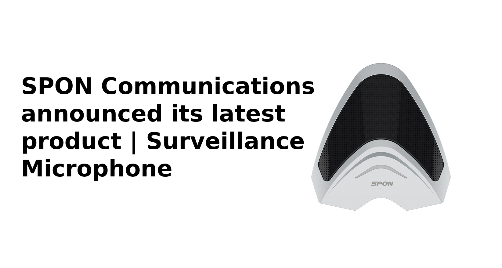 SPON Communications announced its latest product | Surveillance Microphone